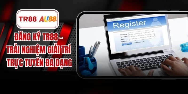 Đăng Ký TR88 – Trải Nghiệm Giải Trí Trực Tuyến Đa Dạng